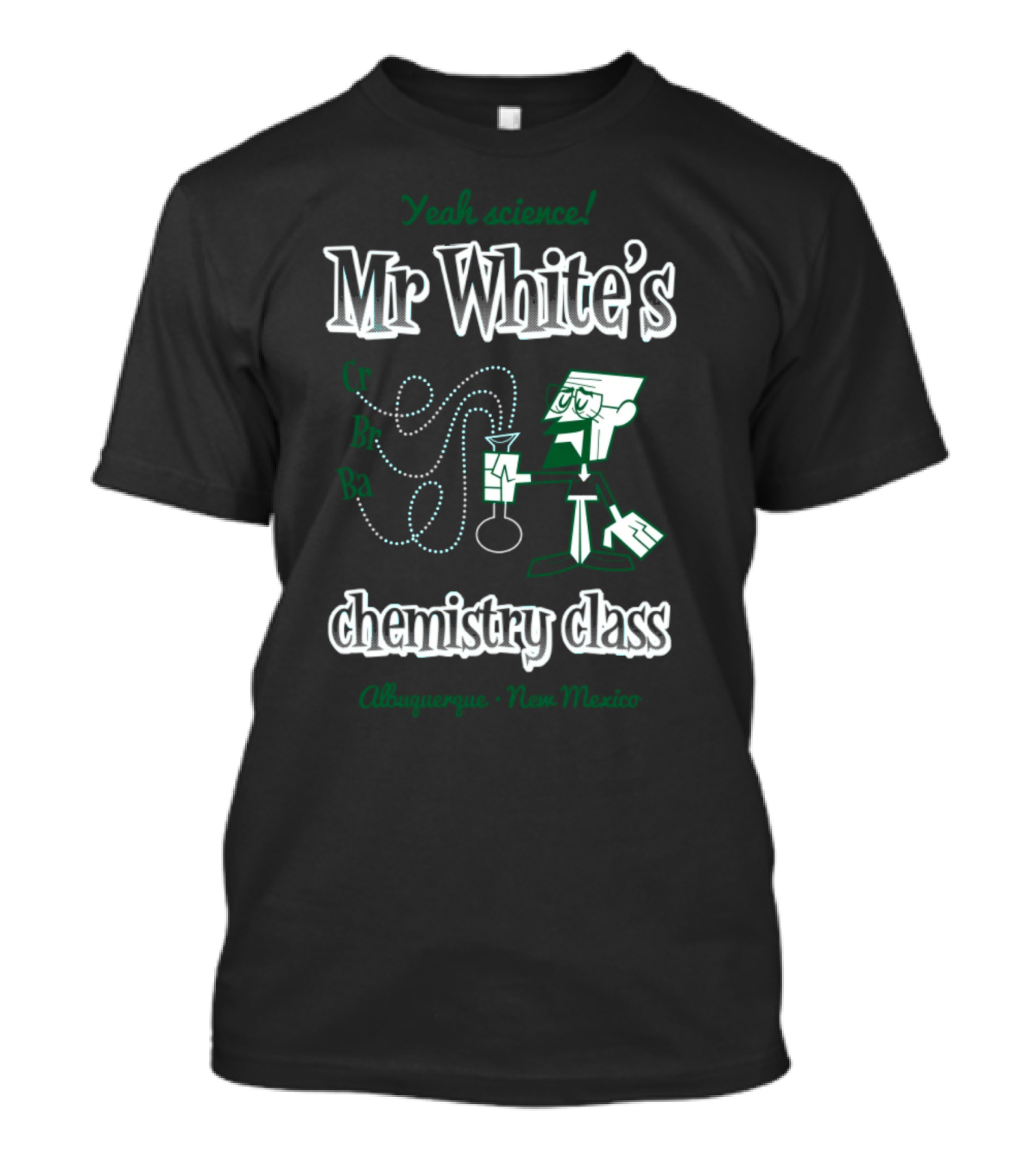 Yeah Science Mr White's Chemistry Class Albuquerque New Mexico T-Shirt