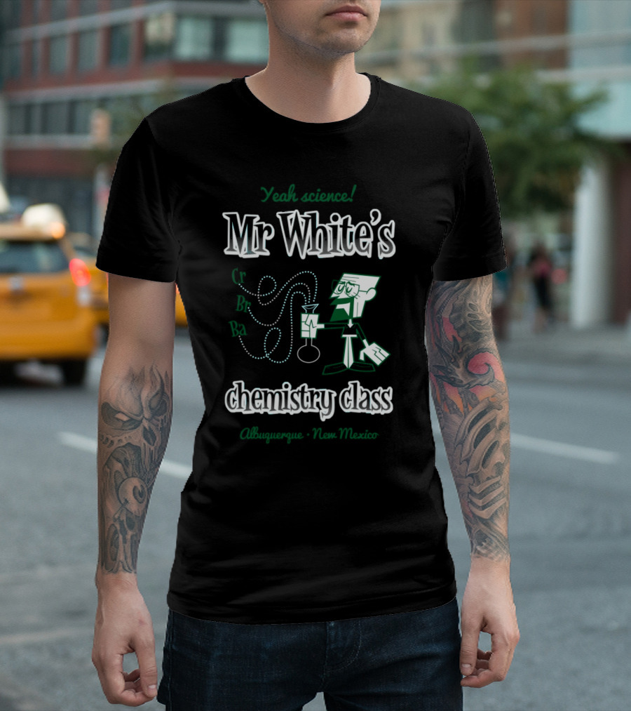 Yeah Science Mr White's Chemistry Class Albuquerque New Mexico T-Shirt