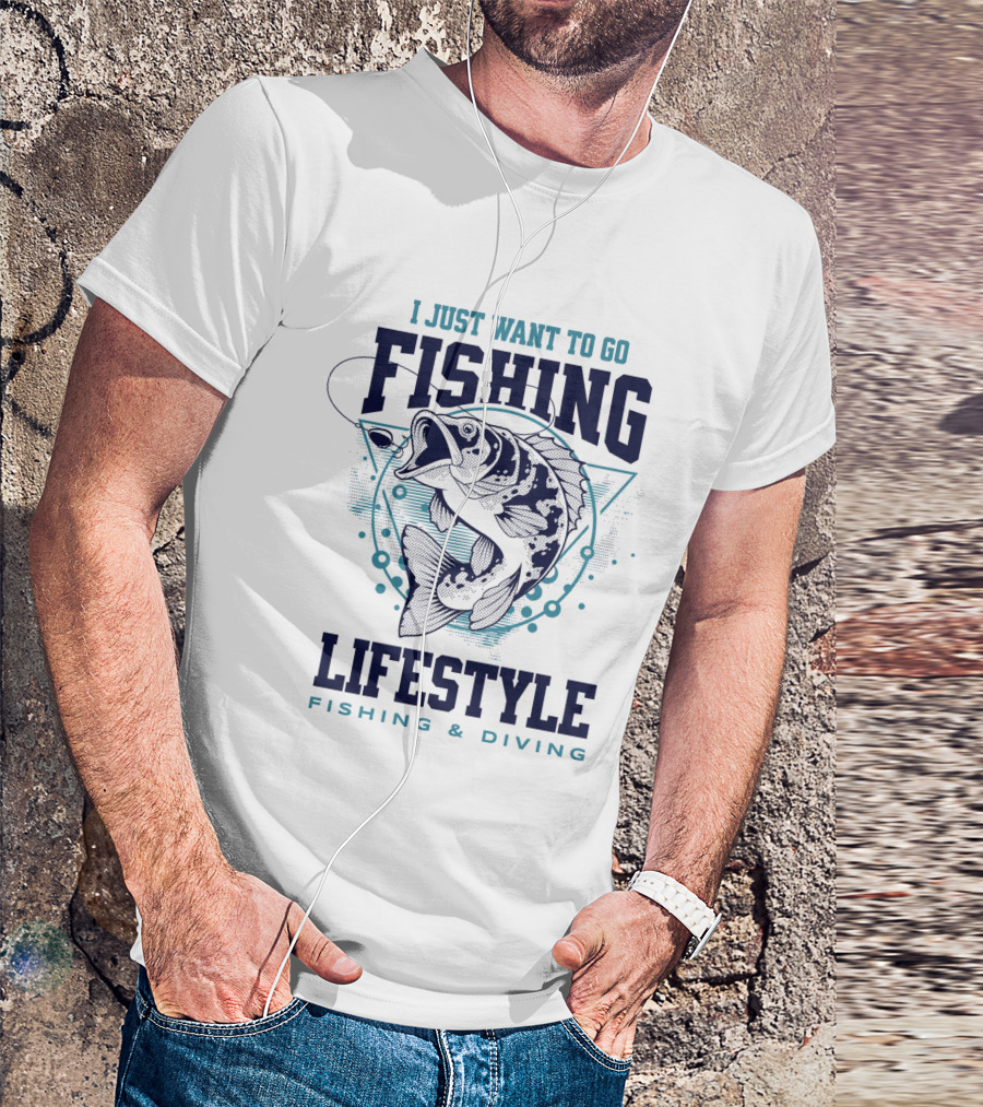 I Just Want To Go Fishing Lifestyle Fishing And Diving T-Shirt