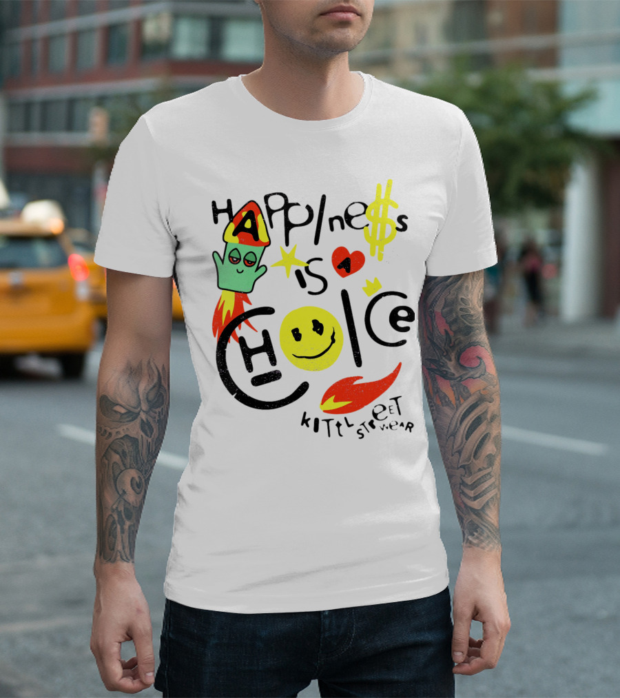 Happine$$ I$ a Choice Kittl Streetwear T-Shirt