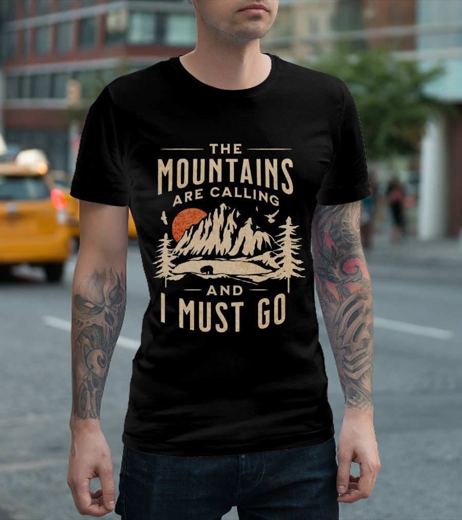 The Mountains Are Calling and I Must Go Outdoor Adventure Scene T-Shirt