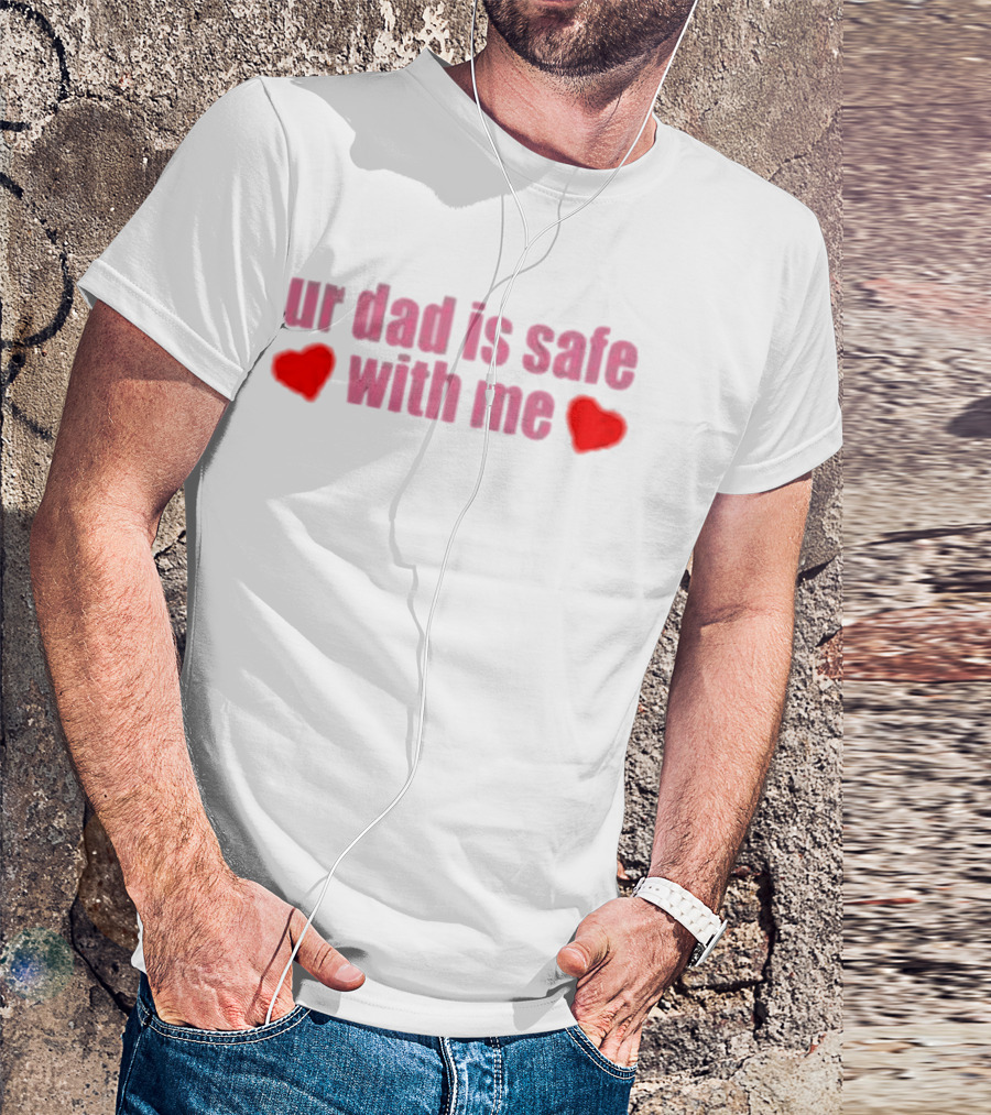 Ur Dad Is Safe With Me Heart Icons T-Shirt