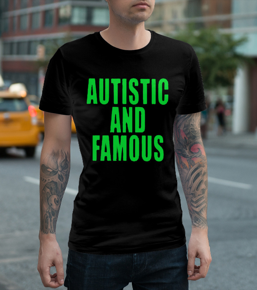 Autistic And Famous Bold Green Impactful T-Shirt