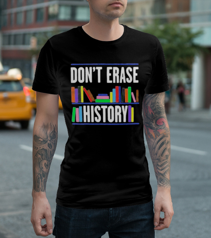 DON'T ERASE HISTORY Colorful Book Spines T-Shirt