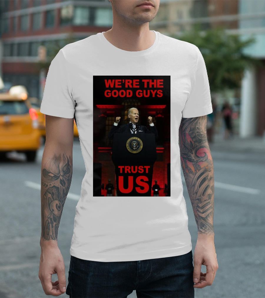 We’re The Good Guys Trust Us Joe Biden Presidential Seal Photo T-Shirt