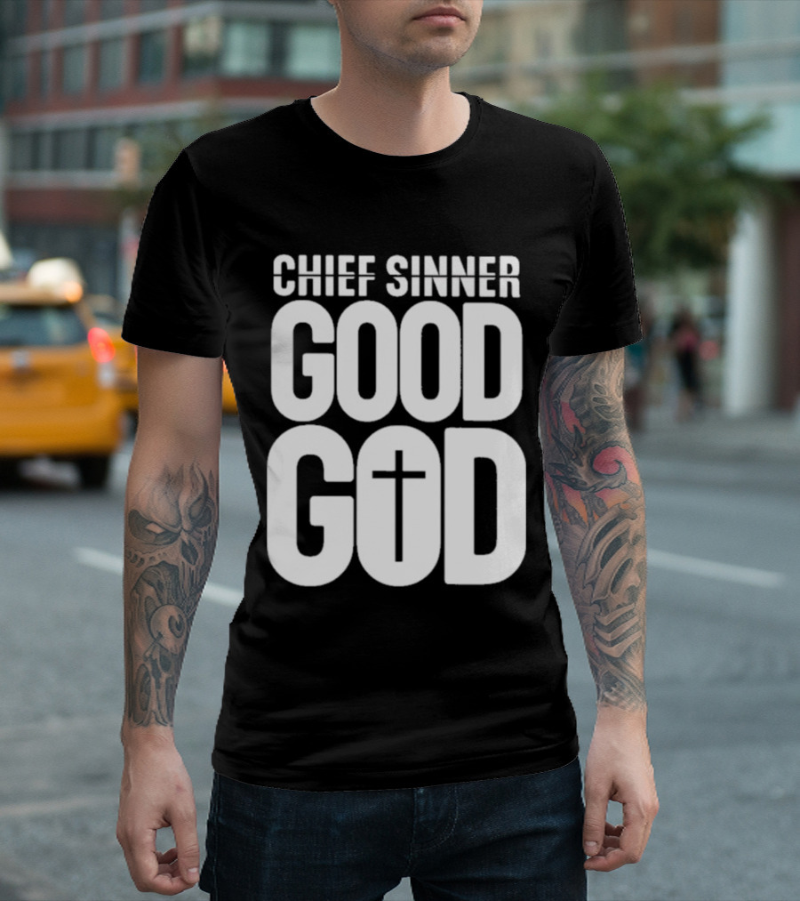 Chief Sinner Good God Cross T-Shirt