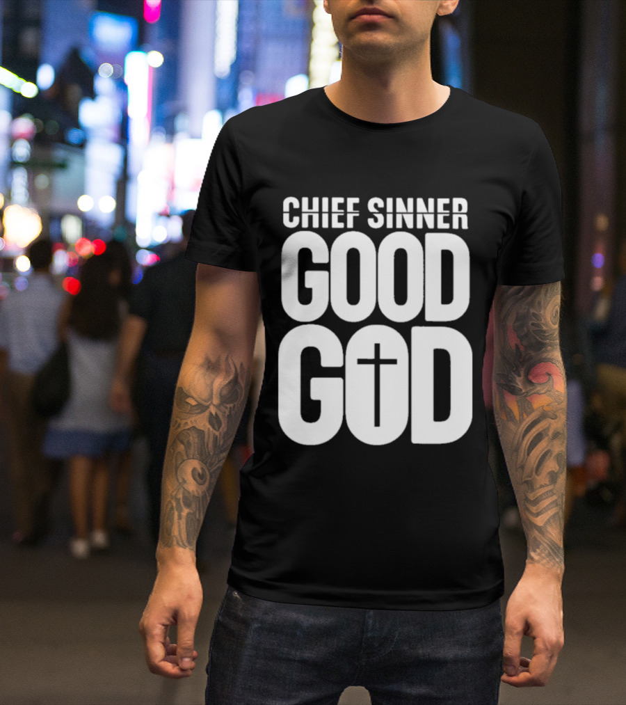 Chief Sinner Good God Cross T-Shirt