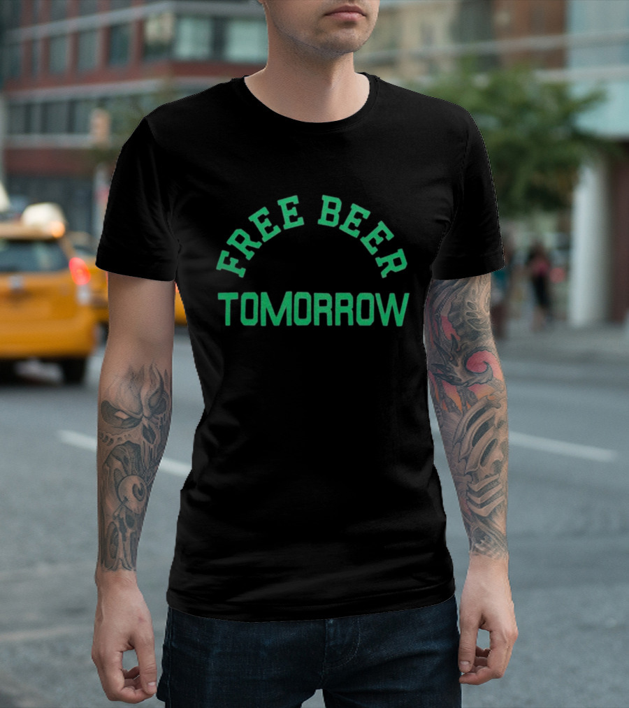 Free Beer Tomorrow Green Text T-Shirt