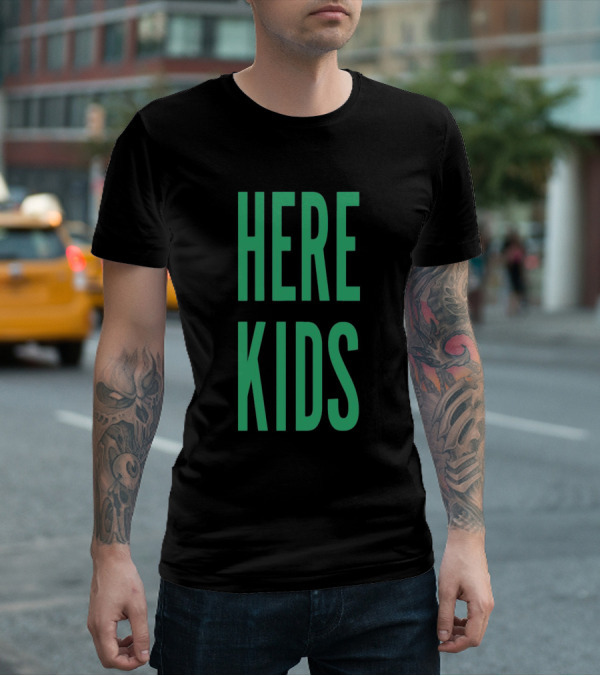 H4TK Here 4 The Here Kids T-Shirt