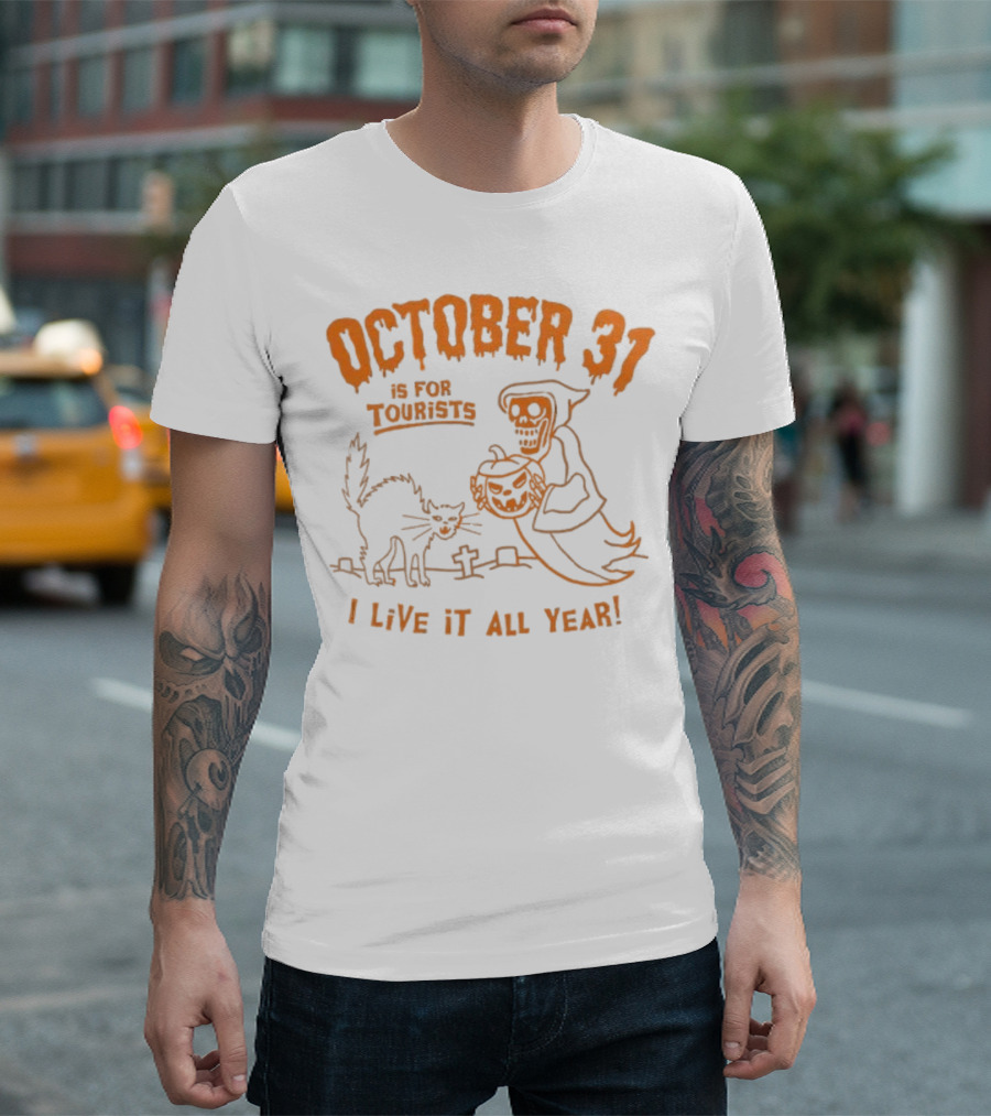 October 31 Is For Tourists I Live It All Year Reaper Pumpkin Black Cat Halloween Cemetery T-Shirt
