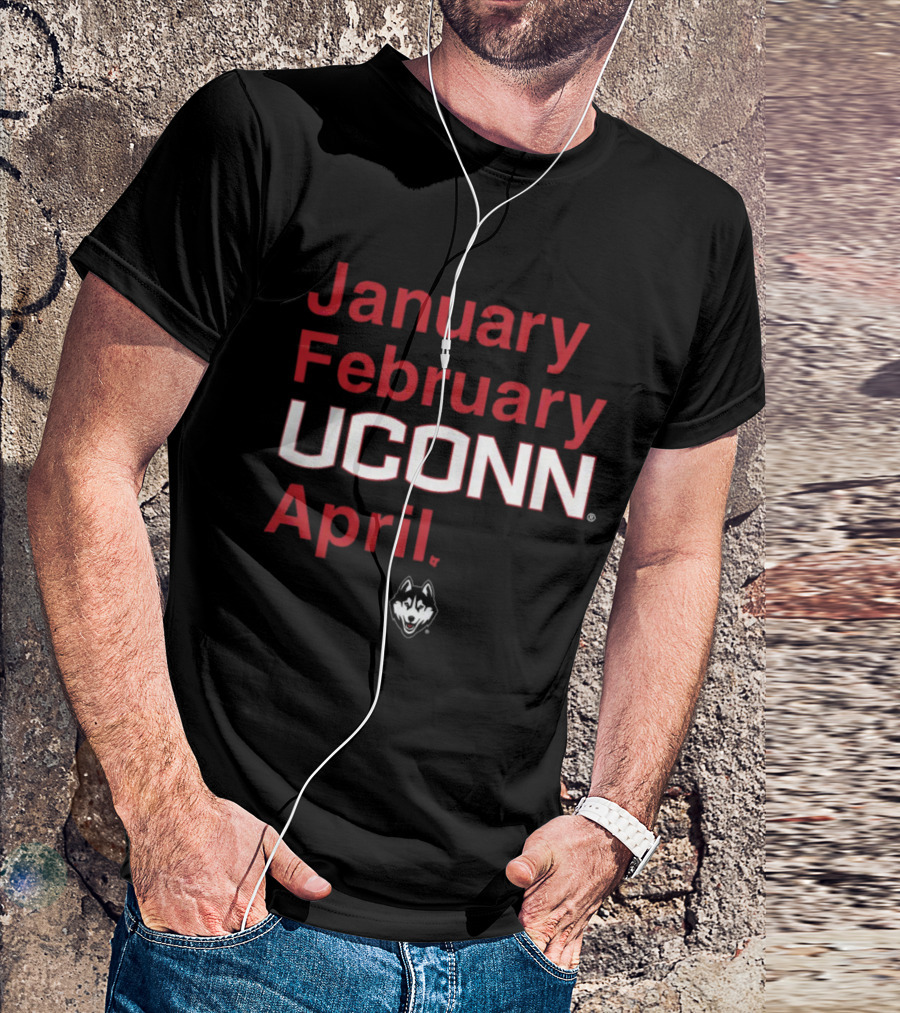 January February UConn April Husky T-Shirt