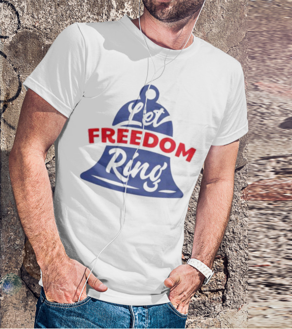 Let Freedom Ring Bell Fourth Of July T-Shirt