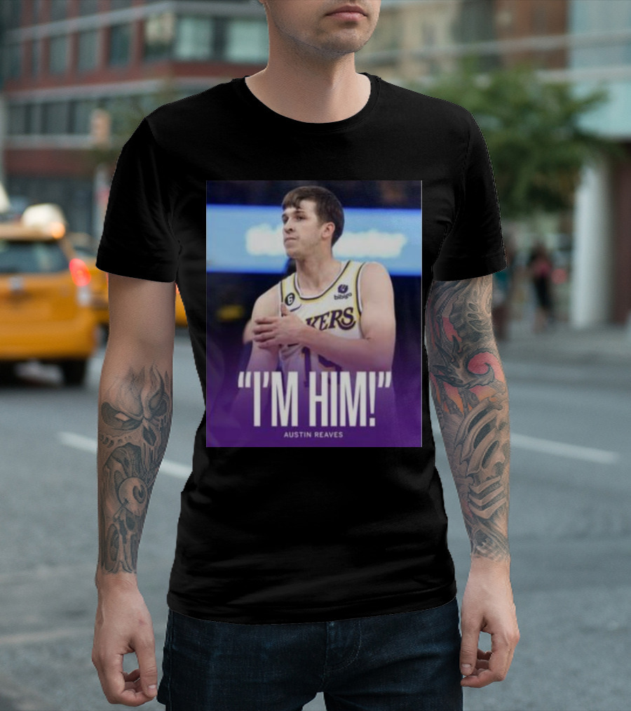 Austin Reaves Lakers I'm Him T-Shirt