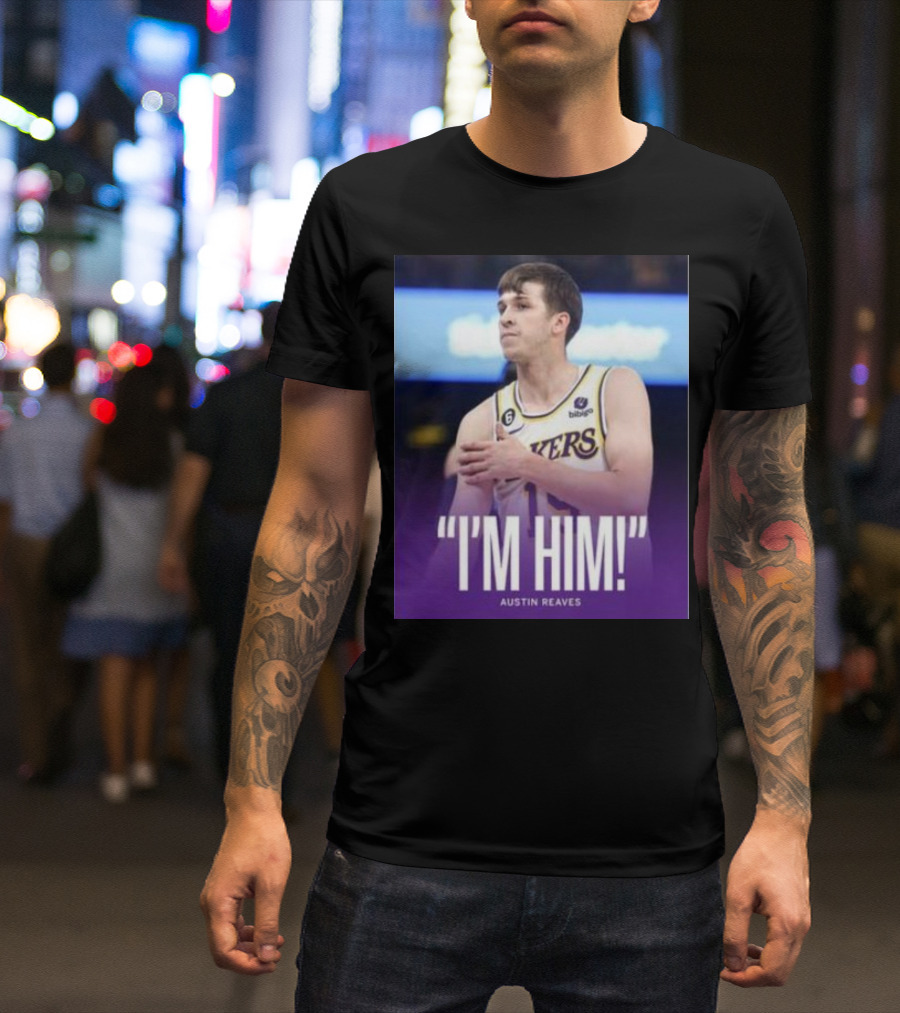 Austin Reaves Lakers I'm Him T-Shirt