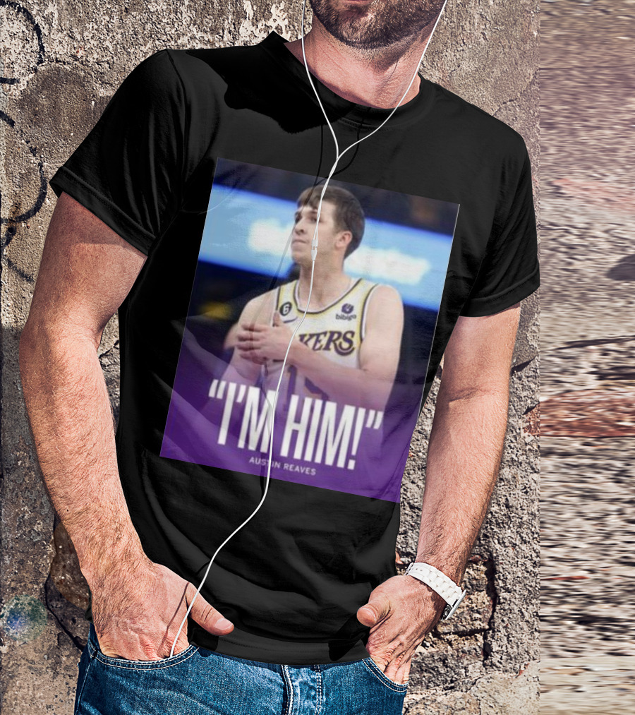 Austin Reaves Lakers I'm Him T-Shirt