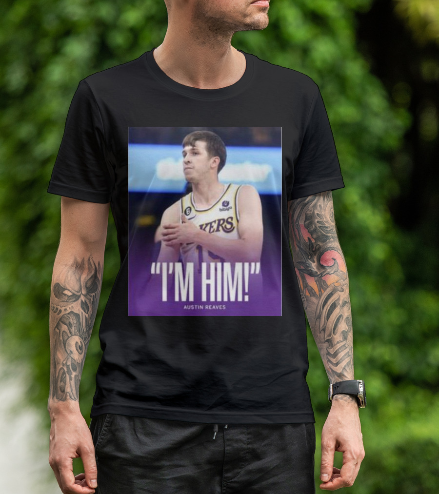 Austin Reaves Lakers I'm Him T-Shirt