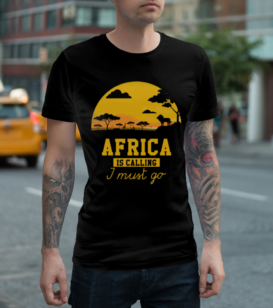 Africa Is Calling I Must Go Safari Sunset Lion T-Shirt