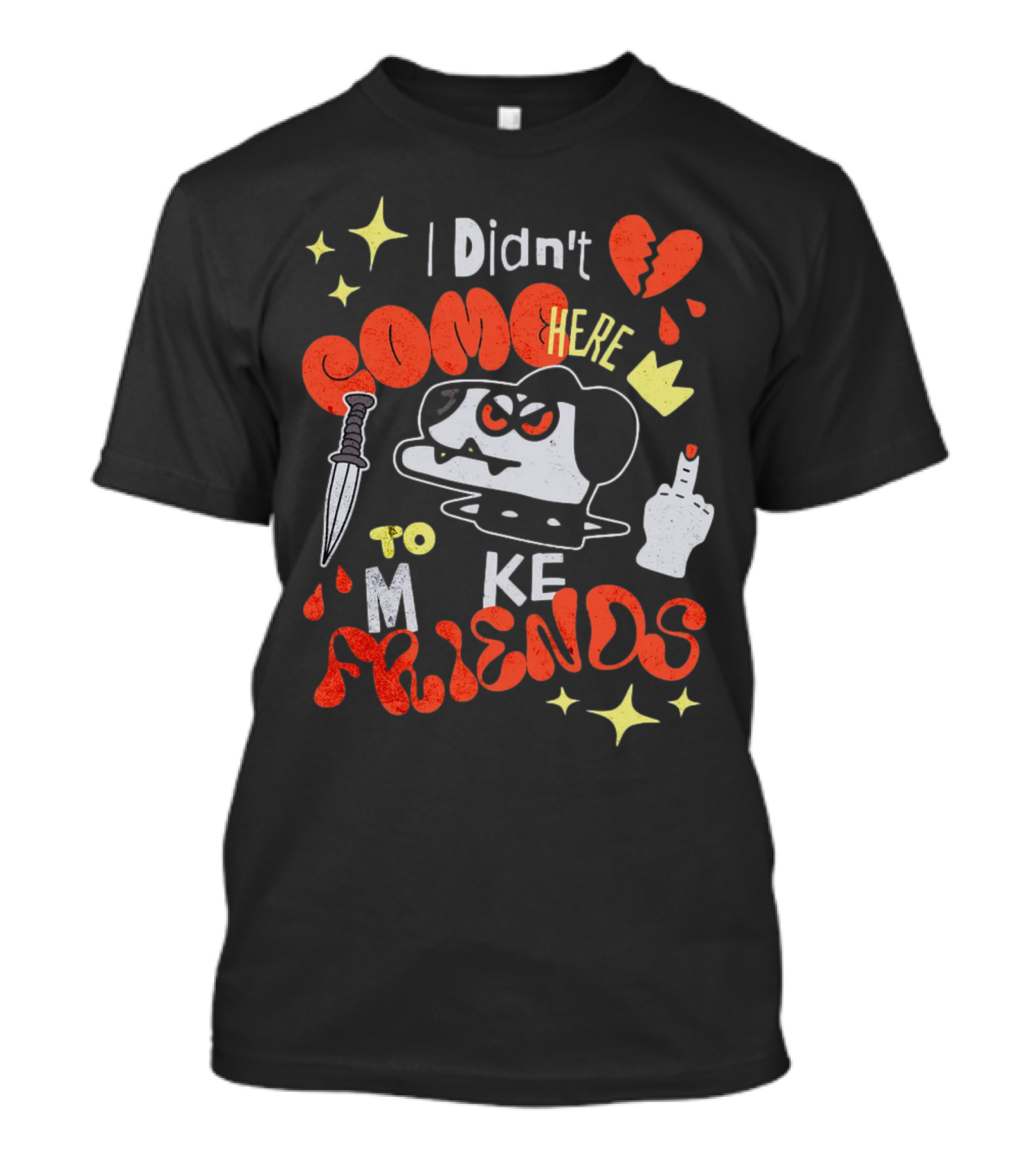 I Didn't Come Here To Make Friends Knife Middle Finger Angry Dog T-Shirt