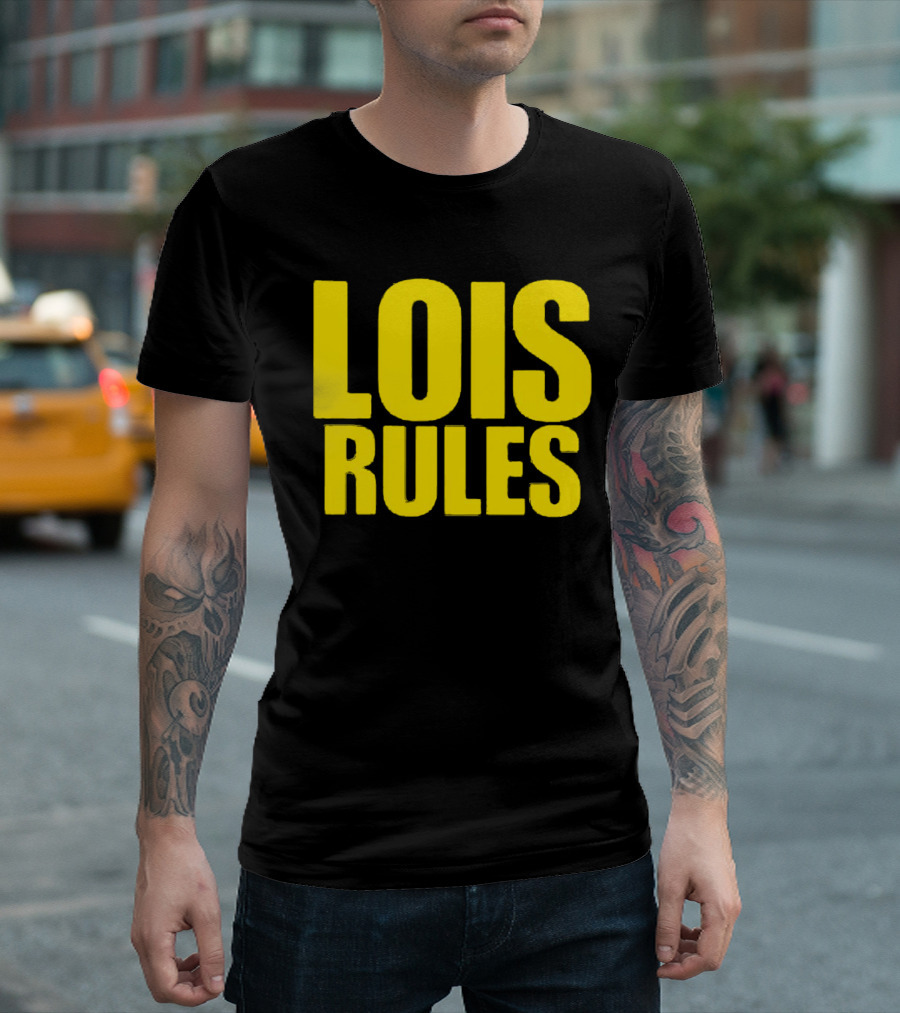 LOIS RULES T-Shirt