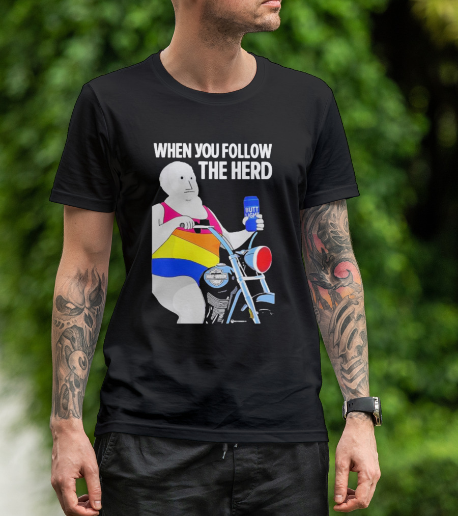 When You Follow The Herd Butt Light Motorcycle Rainbow T-Shirt