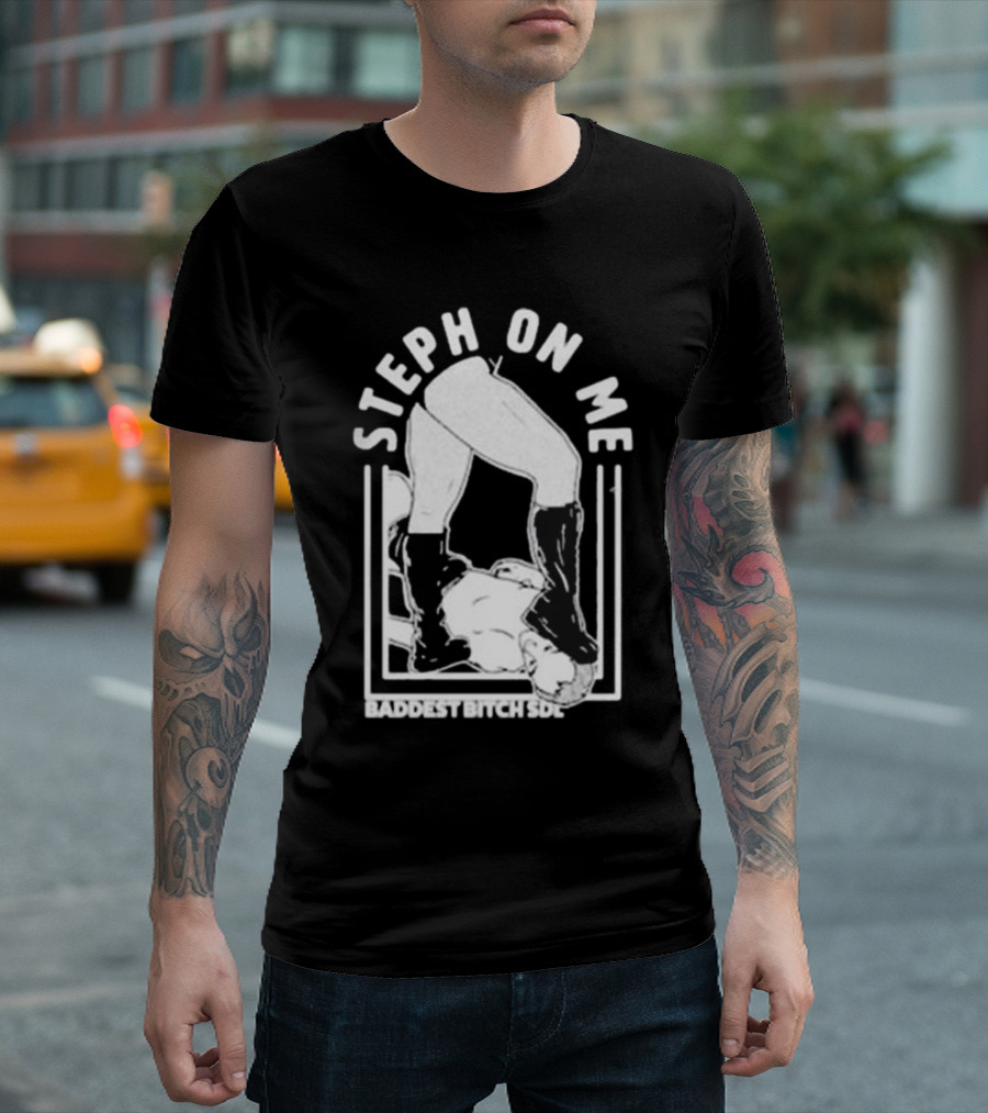 De Lander Steph On Me Baddest Bitch SDL T-Shirt