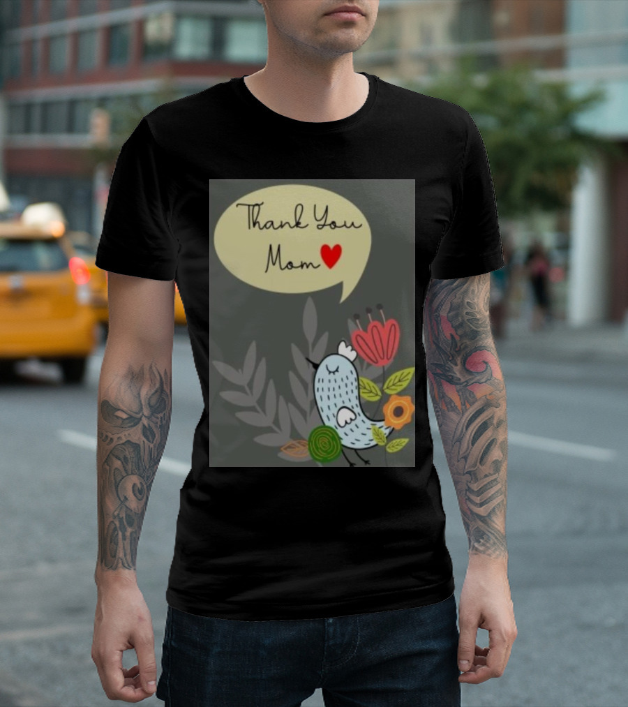 Thank You Mom Heart Bird Flower Mother's Day T-Shirt
