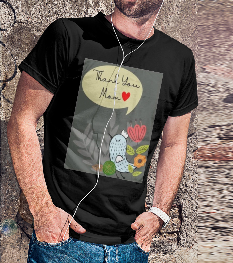 Thank You Mom Heart Bird Flower Mother's Day T-Shirt