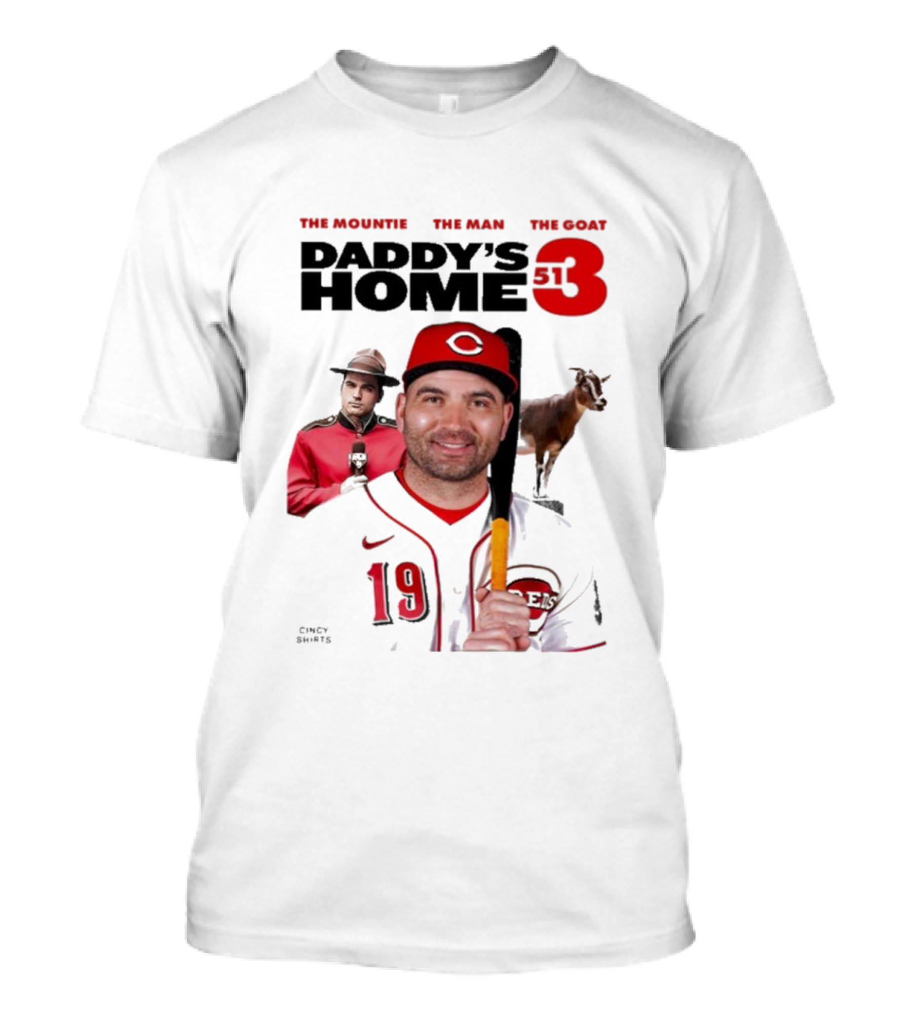 THE MOUNTIE THE MAN THE GOAT DADDY'S HOME 513 CINCY T-Shirt