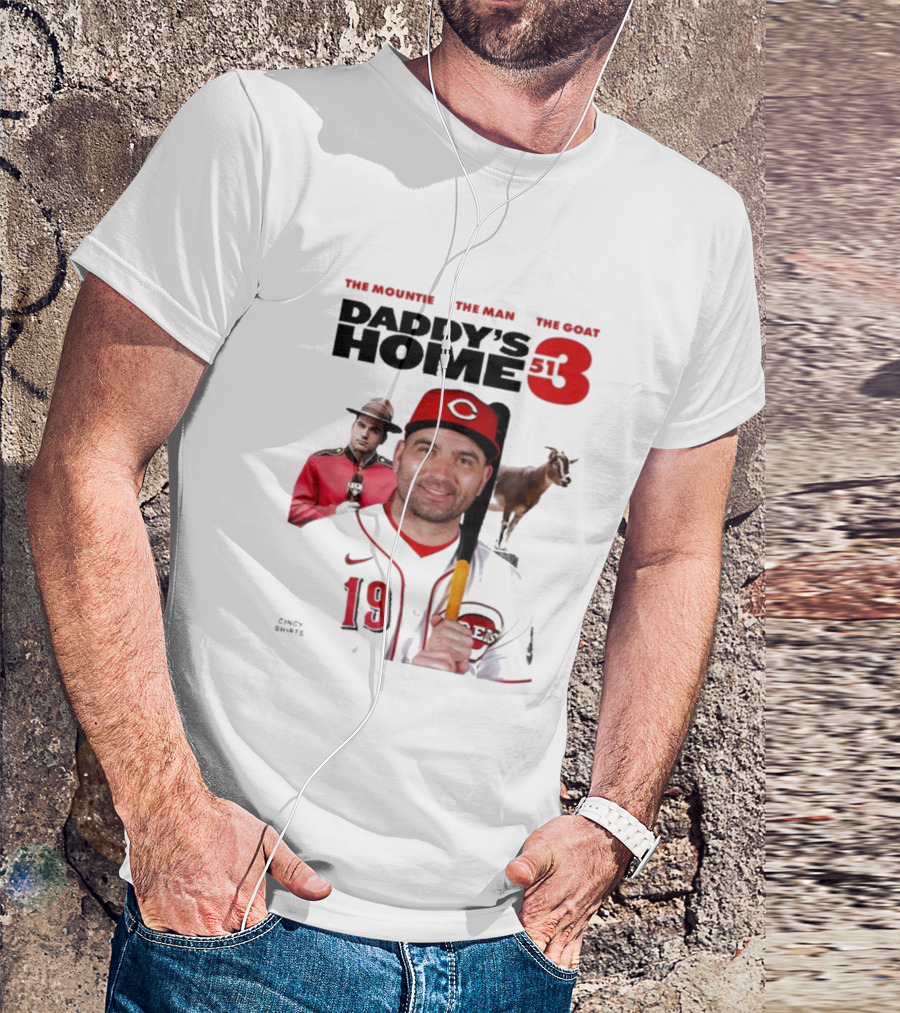THE MOUNTIE THE MAN THE GOAT DADDY'S HOME 513 CINCY T-Shirt