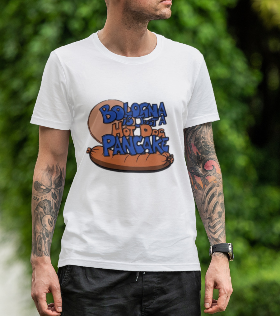 Bologna Is Just A Hot Dog Pancake T-Shirt