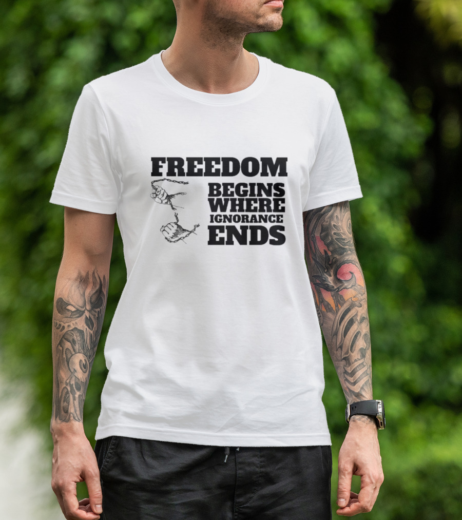 Freedom Begins Where Ignorance Ends Hands Breaking Free Chains T-Shirt