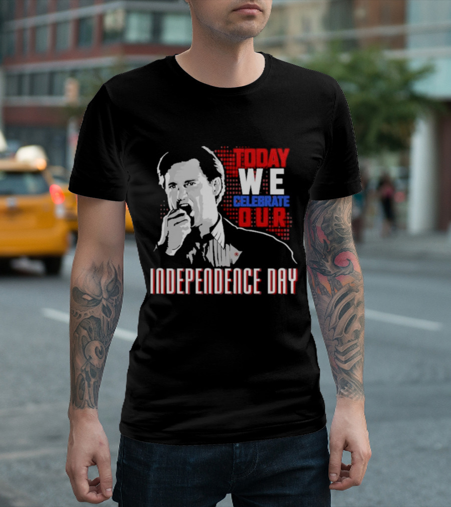 Today We Celebrate Our Independence Day T-Shirt