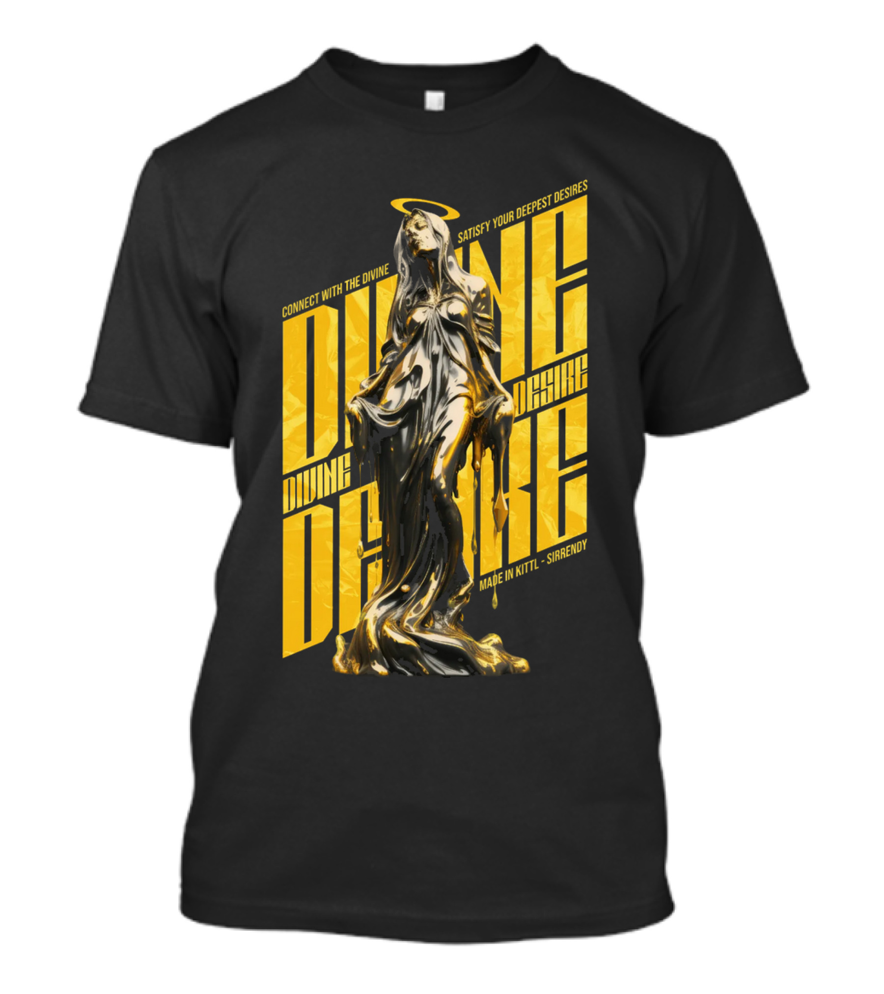 CONNECT WITH THE DIVINE SATISFY YOUR DEEPEST DESIRES MADE IN KITTLSHIRENDY DIVINE DESIRE T-Shirt