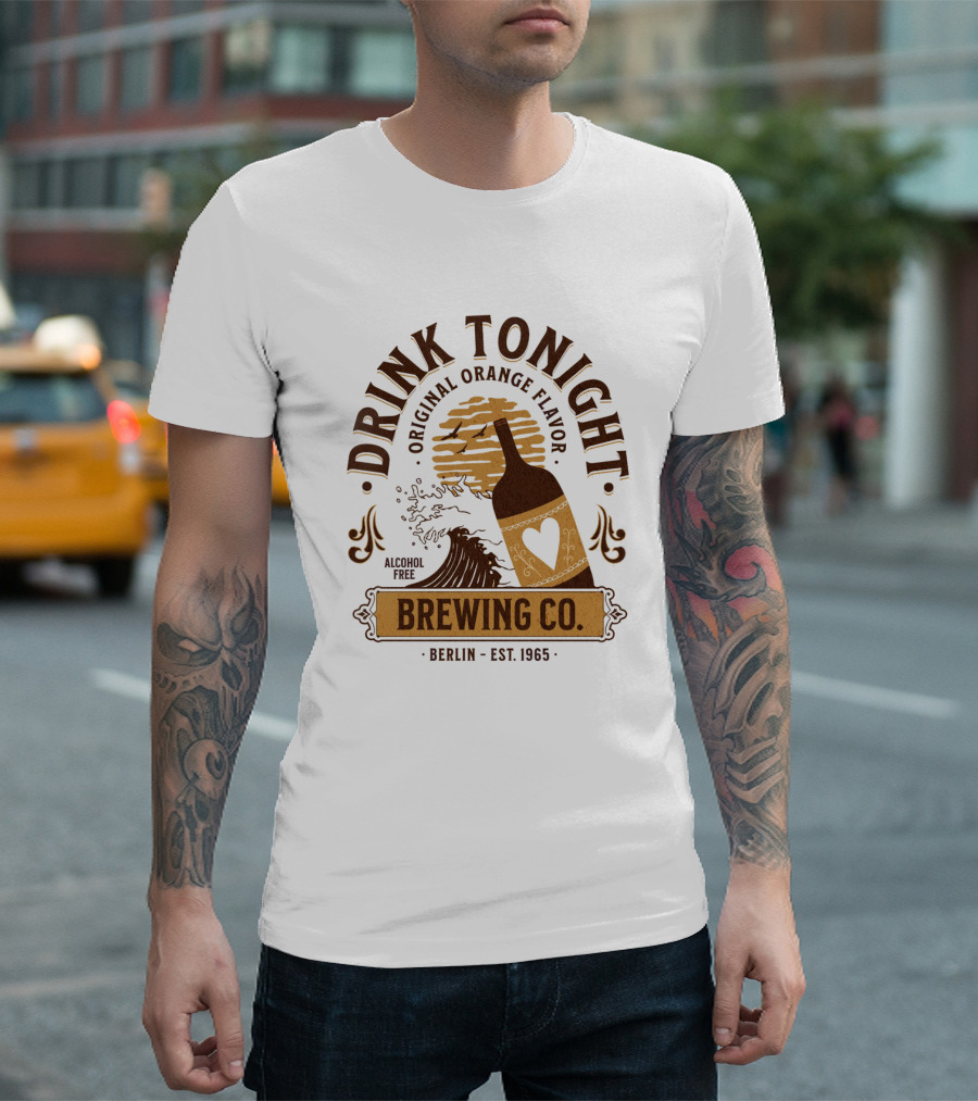 Drink Tonight Original Orange Flavor Alcohol Free Brewing Co Berlin Est 1965 T-Shirt