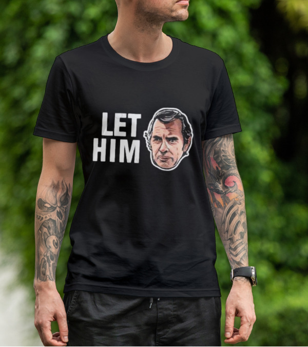 LET HIM COOK T-Shirt