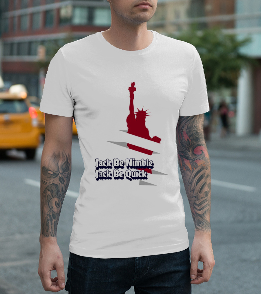 Jack Be Nimble Jack Be Quick Liberty Statue Stripes T-Shirt