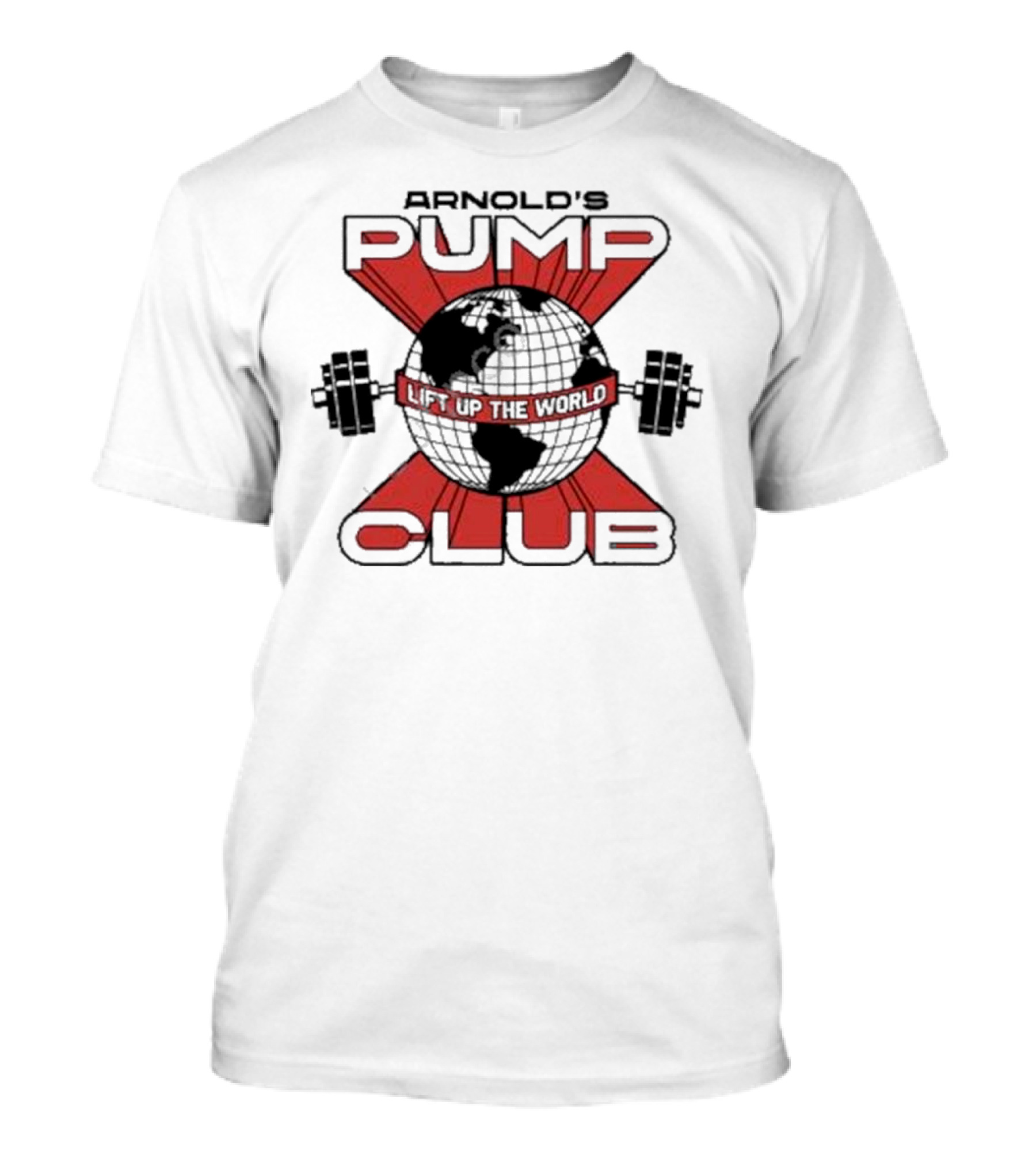 Arnold's Pump Club Lift Up The World T-Shirt