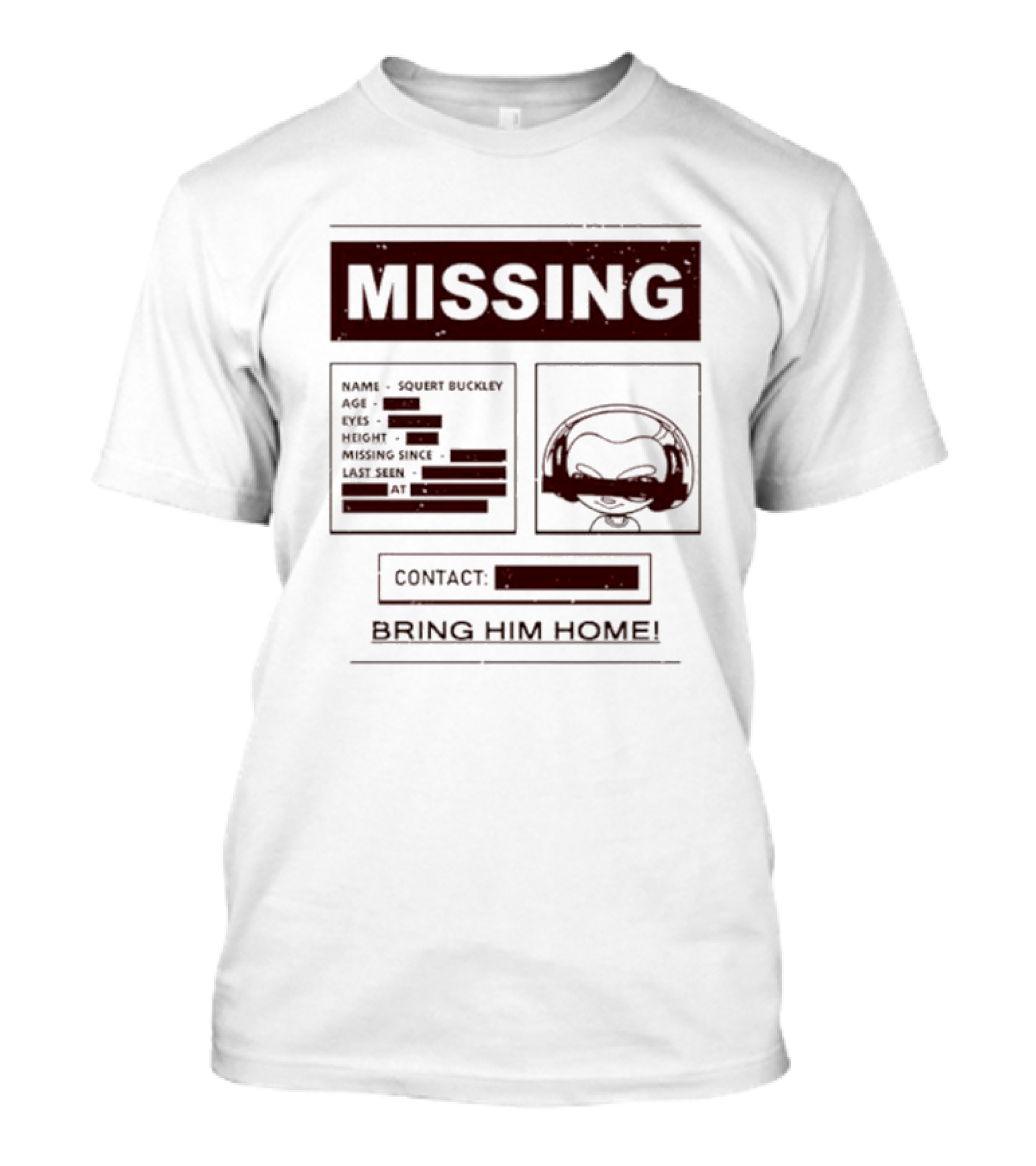 MISSING BRING HIM HOME SQUELT BUCKLEY T-Shirt