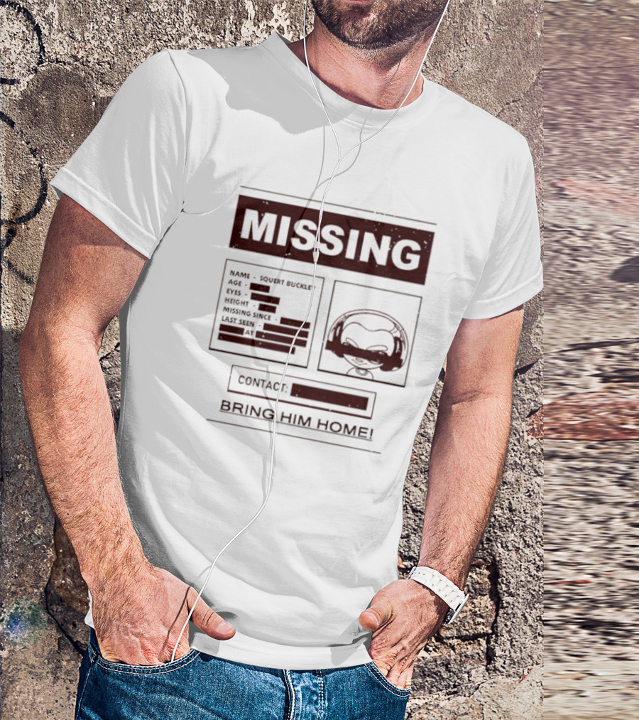 MISSING BRING HIM HOME SQUELT BUCKLEY T-Shirt