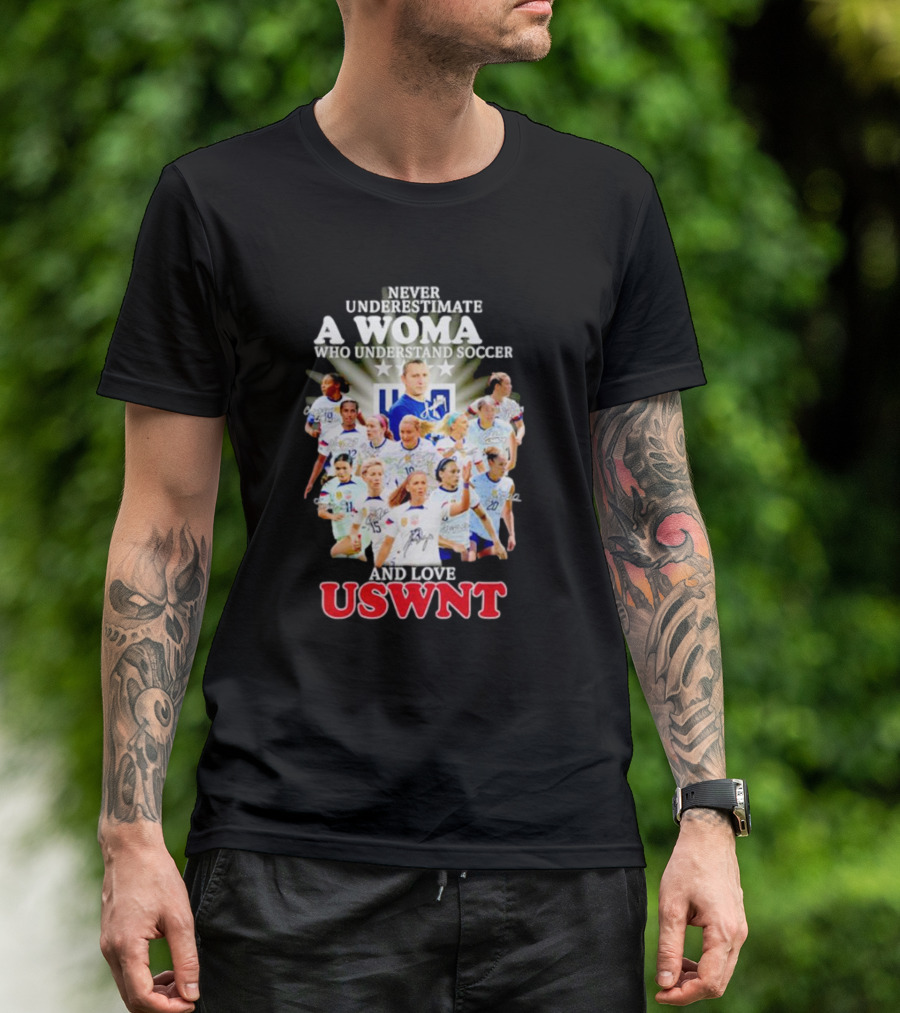 Never Underestimate A Woman Who Understand Soccer And Loves USWNT T-Shirt
