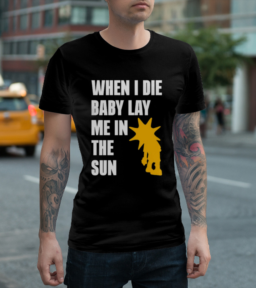 When I Die Baby Lay Me in the Sun Dominic Fike Sunburst T-Shirt