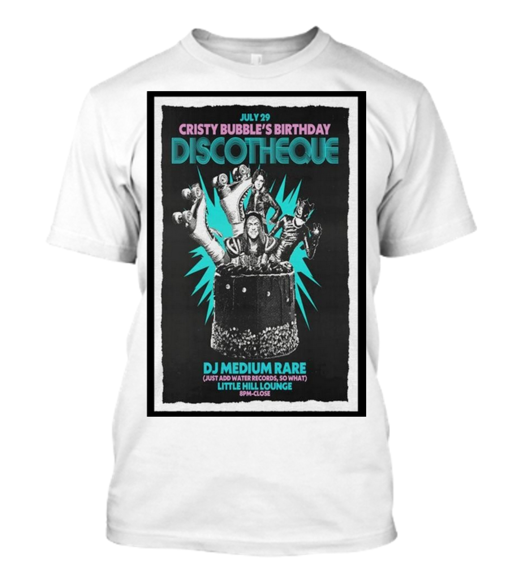 July 29 Cristy Bubble's Birthday Discotheque DJ Medium Rare Little Hill Lounge 8PM-Close T-Shirt