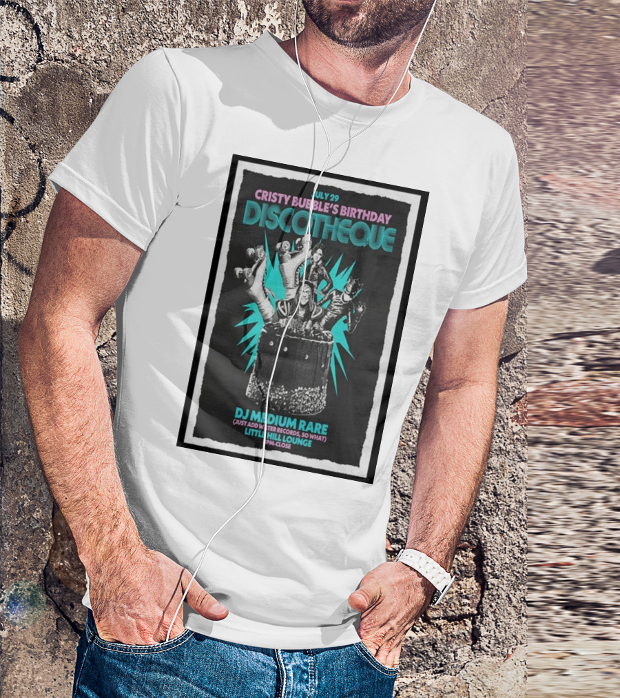 July 29 Cristy Bubble's Birthday Discotheque DJ Medium Rare Little Hill Lounge 8PM-Close T-Shirt