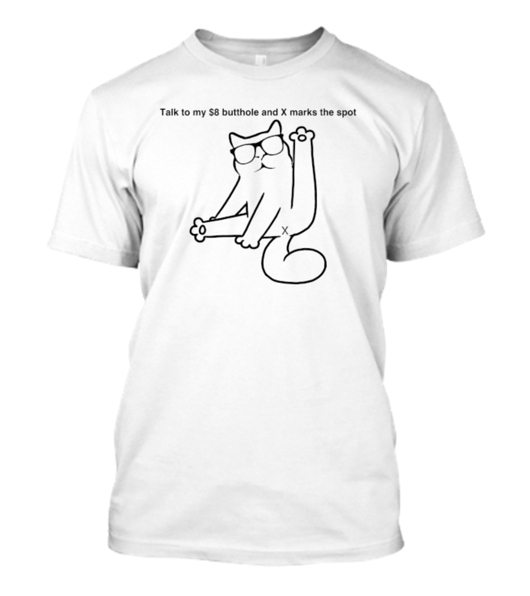 Catturd2 Talk To My $8 Butthole And X Marks The Spot T-Shirt
