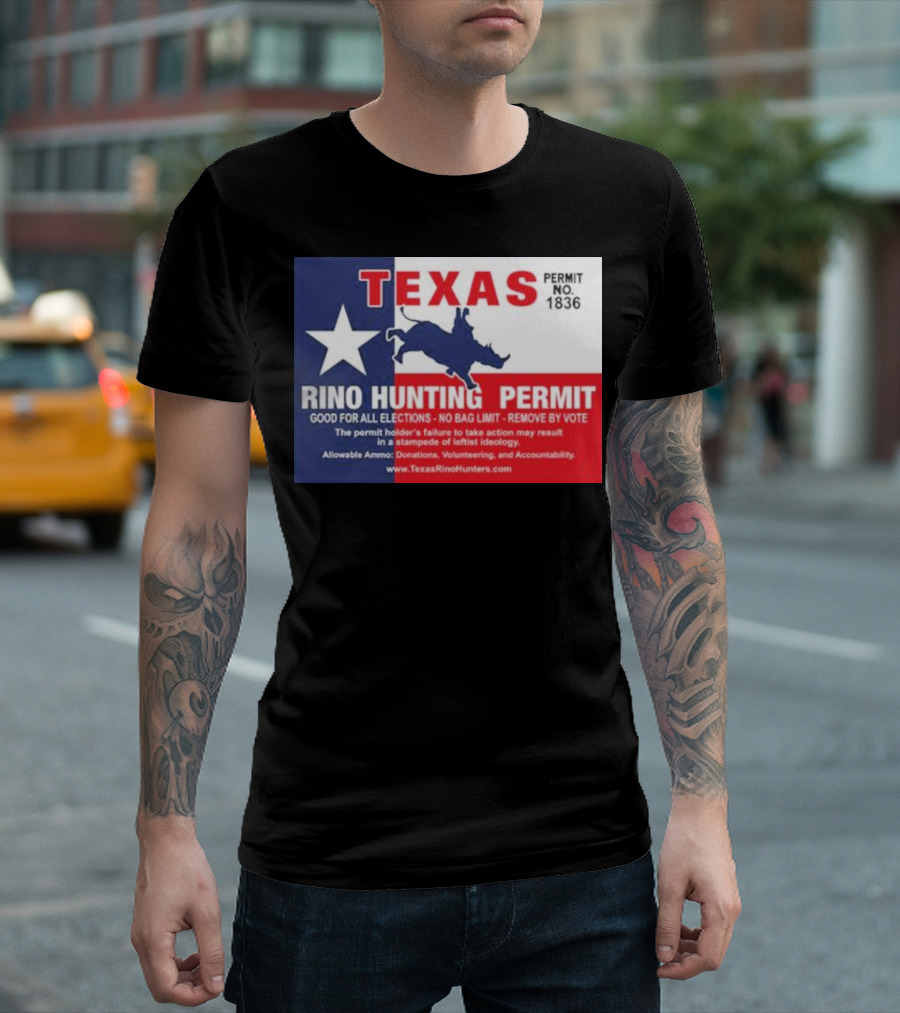 Texas Rino Hunting Permit 1836 Good For All Elections Remove By Vote T-Shirt