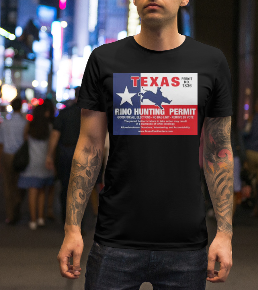 Texas Rino Hunting Permit 1836 Good For All Elections Remove By Vote T-Shirt
