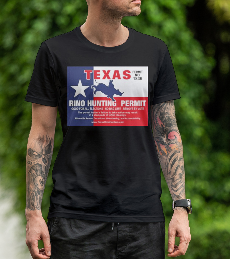 Texas Rino Hunting Permit 1836 Good For All Elections Remove By Vote T-Shirt