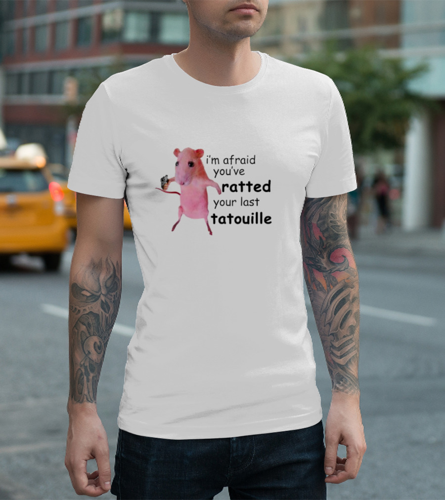 Ratz Pink Meme Funny I'm Afraid You've Ratted Your Last Tatouille Pink Rat T-Shirt