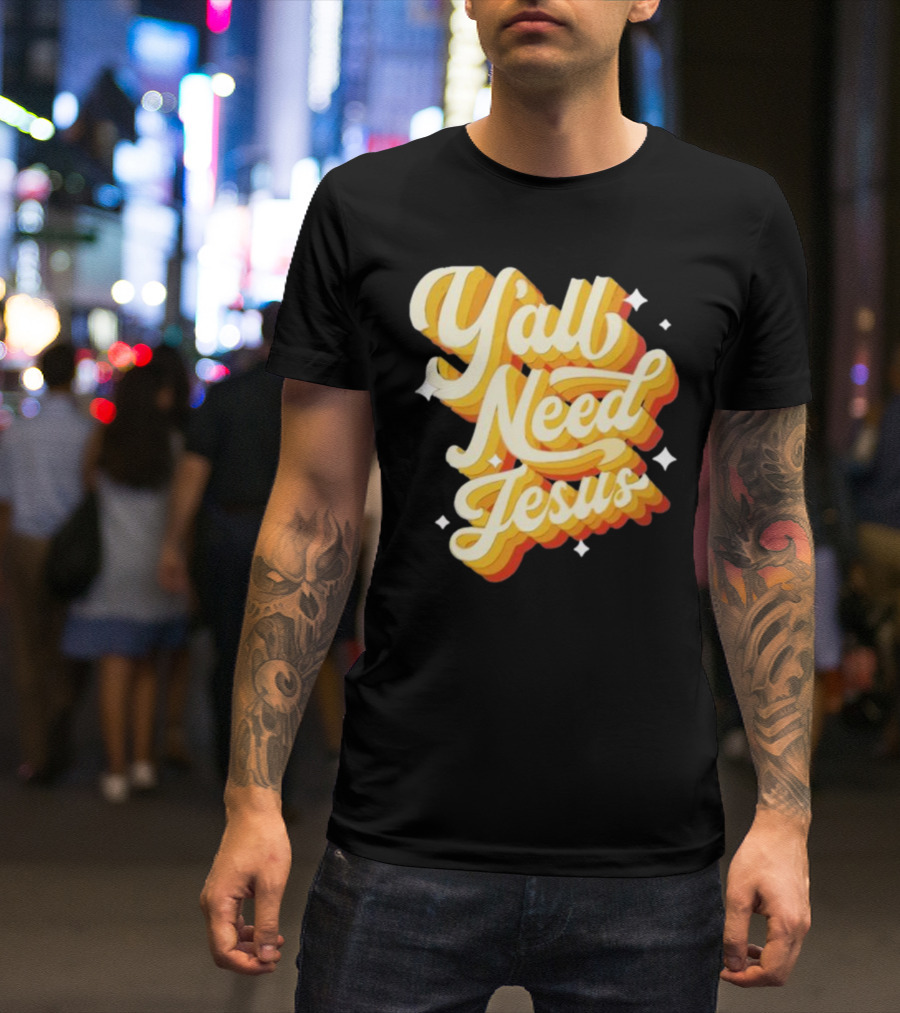 Y’all Need Jesus Retro Style Text With Stars T-Shirt