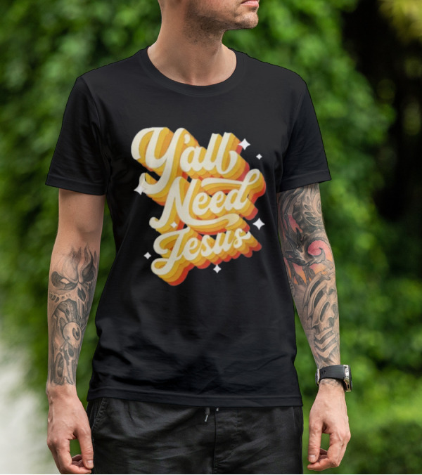Y’all Need Jesus Retro Style Text With Stars T-Shirt